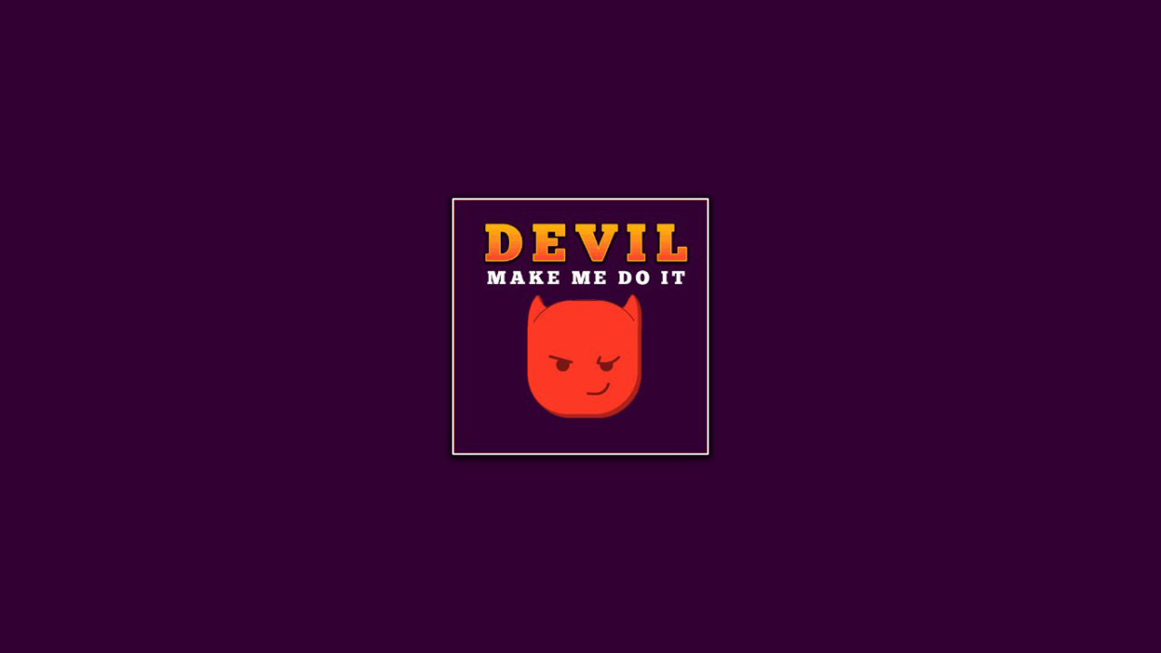 devil-make-me-do-it